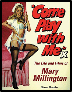 Come Play With Me the life and films of Mary Millington by Simon Sheridan